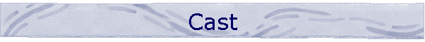 Cast
